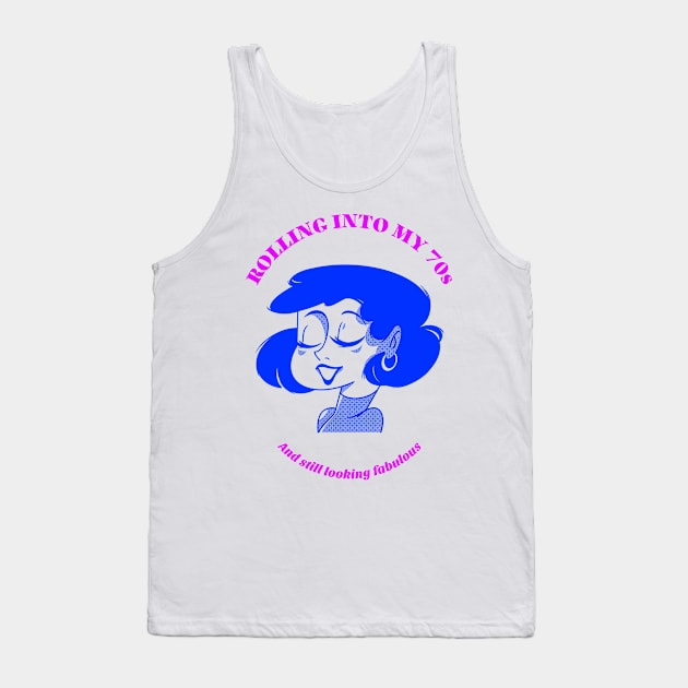 ROLLING INTO MY 70'S Tank Top by MGRCLimon